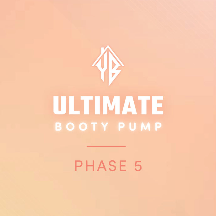 Ultimate Booty Pump Phase 5