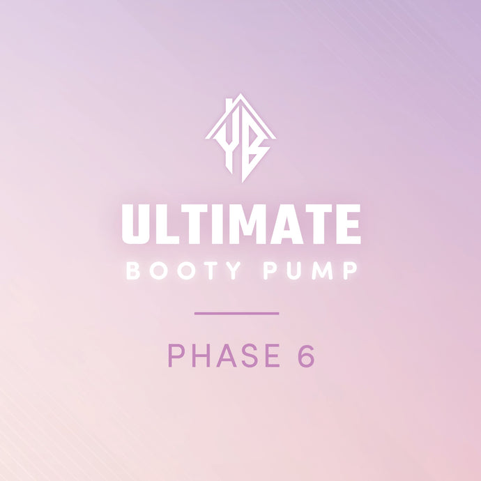 Ultimate Booty Pump Phase 6